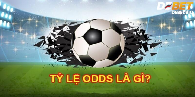 Odds là gì? Debet chia sẻ tips 2024